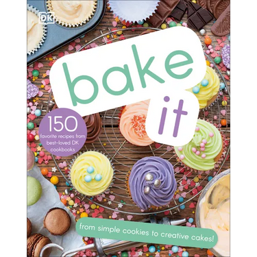 Bake It: More Than 150 Recipes for Kids from Simple Cookies to Creative Cakes!