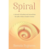Spiral: A Memoir of healing and unearthing the gifts within complez trauma