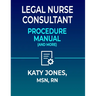 Legal Nurse Consultant Procedure Manual: (and More)
