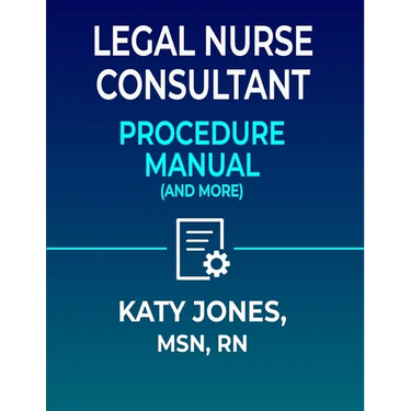 Legal Nurse Consultant Procedure Manual: (and More)