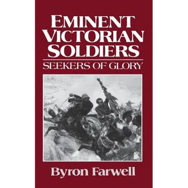 Eminent Victorian Soldiers: Seekers of Glory
