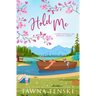 Hold Me: A wallflower and rake small-town opposites attract virgin romantic comedy