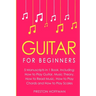 Guitar: For Beginners - Bundle - The Only 5 Books You Need to Learn Guitar Notes, Guitar Tabs and Guitar Soloing Today