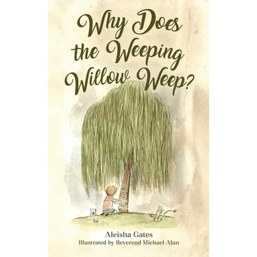 Why Does the Weeping Willow Weep