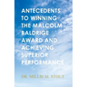 Antecedents to Winning the Malcolm Baldrige Award and Achieving Superior Performance