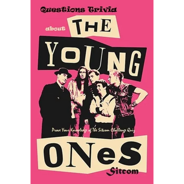 Questions Trivia about The Young Ones Sitcom: : Check Out These Facts About The Young Ones