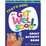 That's Sick! The Get Well Soon Adult Activity Book: Puzzles, Coloring, Jokes, & More