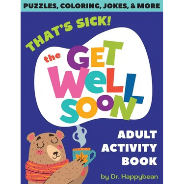 That's Sick! The Get Well Soon Adult Activity Book: Puzzles, Coloring, Jokes, & More