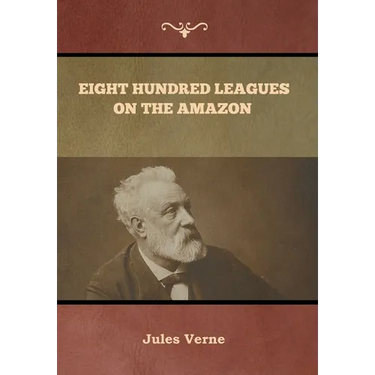 Eight Hundred Leagues on the Amazon Jules Verne