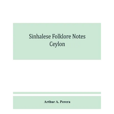 Sinhalese folklore notes: Ceylon