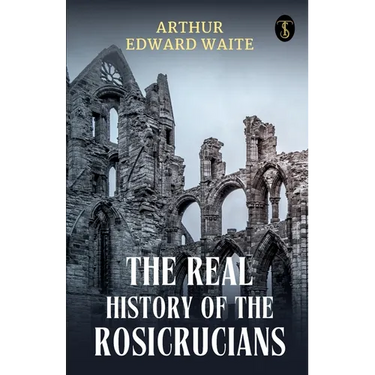 The Real History Of The Rosicrucians