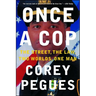 Once a Cop: The Street, the Law, Two Worlds, One Man