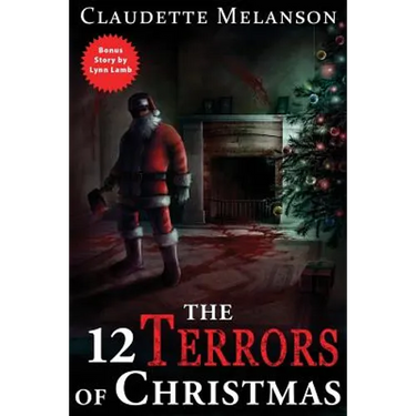 The 12 Terrors of Christmas: A Christmas Horror Anthology