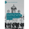 The Italian War on the Eastern Front, 1941-1943: Operations, Myths and Memories
