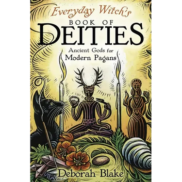 Everyday Witch's Book of Deities: Ancient Gods for Modern Pagans