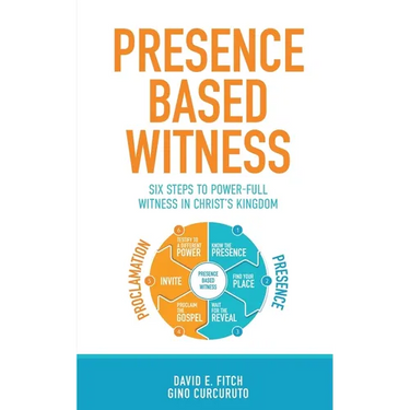 Presence Based Witness: Six Steps to Power-full Witness in Christ's Kingdom