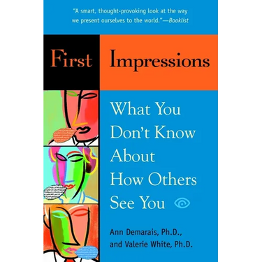 First Impressions: What You Don't Know About How Others See You