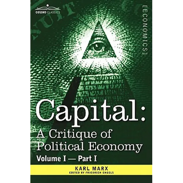 Capital: A Critique of Political Economy - Vol. I-Part I: The Process of Capitalist Production