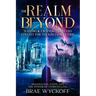 The Realm Beyond: Writing & Crafting Sci-Fi and Fantasy for the Kingdom of God: Imagination, Faith, and the Power of Storytelling