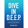 Dive in D.E.E.P.: Strategies to Advance Your Career, Find Balance, and Live Your Best Life