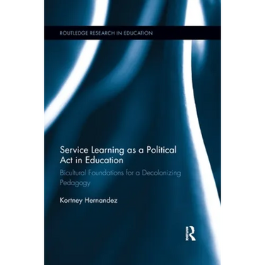 Service Learning as a Political Act in Education: Bicultural Foundations for a Decolonizing Pedagogy
