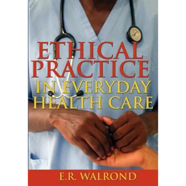 Ethical Practice in Everyday Health Care
