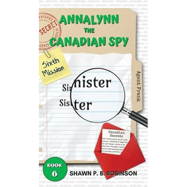Annalynn the Canadian Spy: Sinister Sister