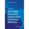 The Cellular Automaton Interpretation of Quantum Mechanics