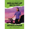 Breaking Up With My Wheelchair