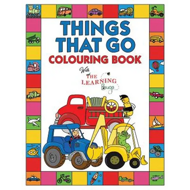 Things That Go Colouring Book with The Learning Bugs: Fun Children's Colouring Book for Toddlers & Kids Ages 3-8 with 50 Pages to Colour & Learn About