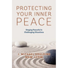 Protecting Your Inner Peace: Staying Peaceful in Challenging Situations