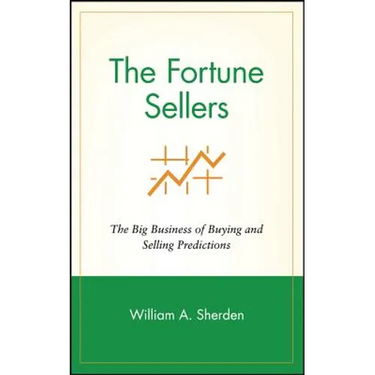 The Fortune Sellers: The Big Business of Buying and Selling Predictions