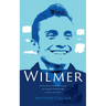 Wilmer: The True Story of a Young Man's Journey from Tragedy to Triumph through the Power of the Mind