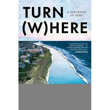 Turn Where: A Geography of Home