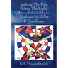 Igniting The Fire, Brings The Light, From Invisibility to Academic Viability & Excellence