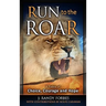 Run to the Roar: A Fable of Choice, Courage, and Hope