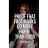 Proof That Face Masks Do More Harm Than Good
