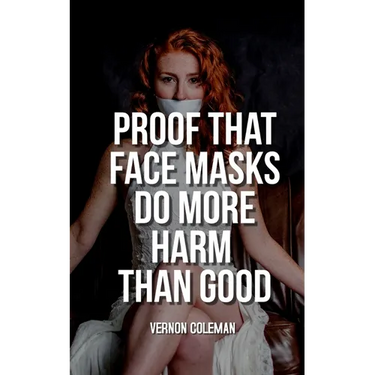 Proof That Face Masks Do More Harm Than Good