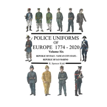 Police Uniforms of Europe 1774 - 2020 Volume Six