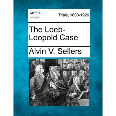 The Loeb-Leopold Case