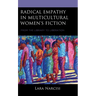 Radical Empathy in Multicultural Women's Fiction: From the Library to Liberation