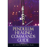 Pendulum Healing Commands Guide: Part 1
