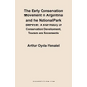 The Early Conservation Movement in Argentina and the National Park Service: A Brief History of Conservation, Development, Tourism and Sovereignty