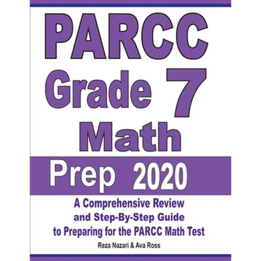 PARCC Grade 7 Math Prep 2020: A Comprehensive Review and Step-By-Step Guide to Preparing for the PARCC Math Test