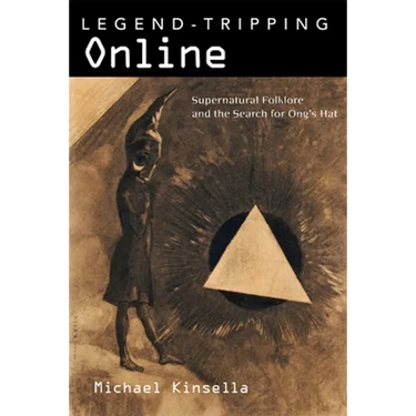 Legend-Tripping Online: Supernatural Folklore and the Search for Ong S Hat