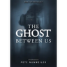 The Ghost Between Us: Unabridged