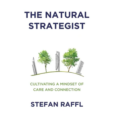 The Natural Strategist: Cultivating a Mindset of Care and Connection