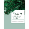 Let Earth Receive Her King: An Advent Devotional