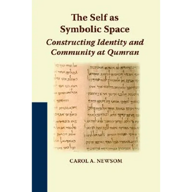 The Self as Symbolic Space: Constructing Identity and Community at Qumran