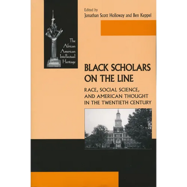 Black Scholars on the Line: Race, Social Science, and American Thought in the Twentieth Century